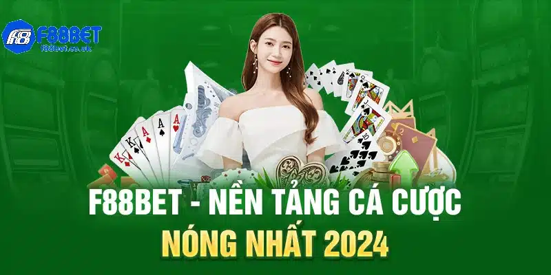 F88bet - Nền tảng cá cược nóng nhất 2024