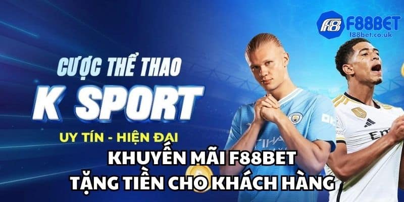 Khuyến mãi f88bet tặng tiền cho khách hàng