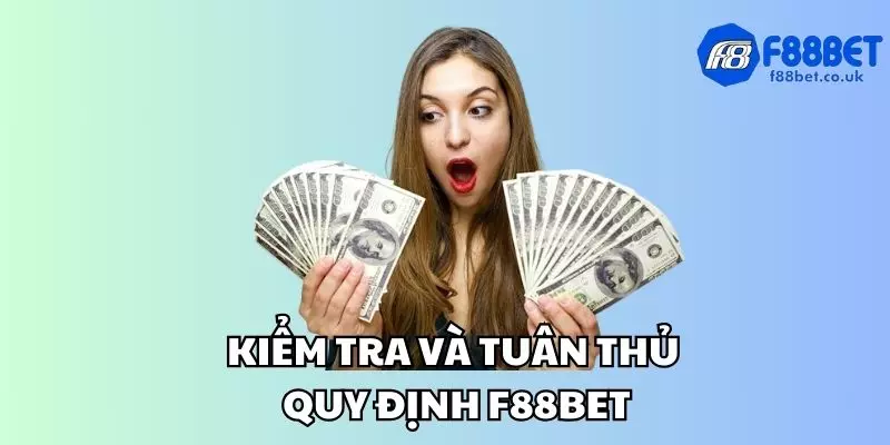 Kiểm tra và tuân thủ các quy định của f88bet 