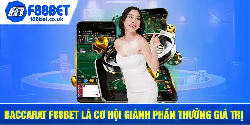 Baccarat f88bet là cơ hội giành phần thưởng giá trị