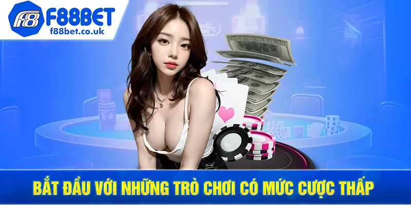 Bắt đầu với những trò chơi tại f88bet có mức cược thấp