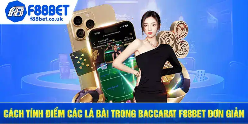 Cách tính điểm các lá bài trong Baccarat f88bet đơn giản