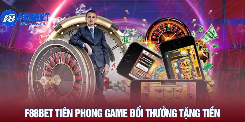 Game đổi thưởng tặng tiền khi đăng ký