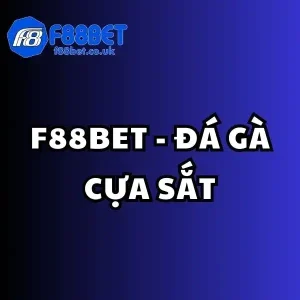 Đá gà cựa sắt, đá gà f88bet