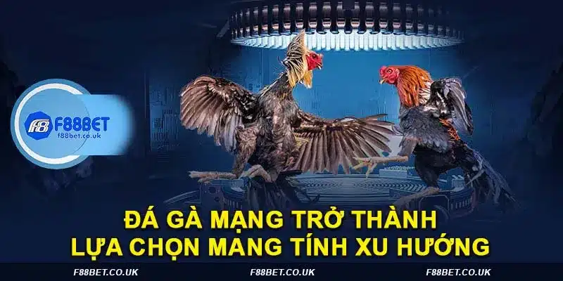 Đá gà mạng, đá gà f88bet