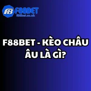 kèo châu Âu là gì