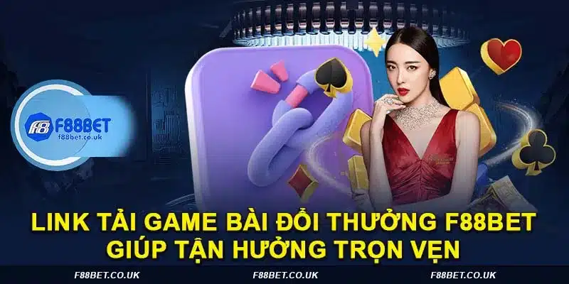 link tải game bài đổi thưởng F88BET