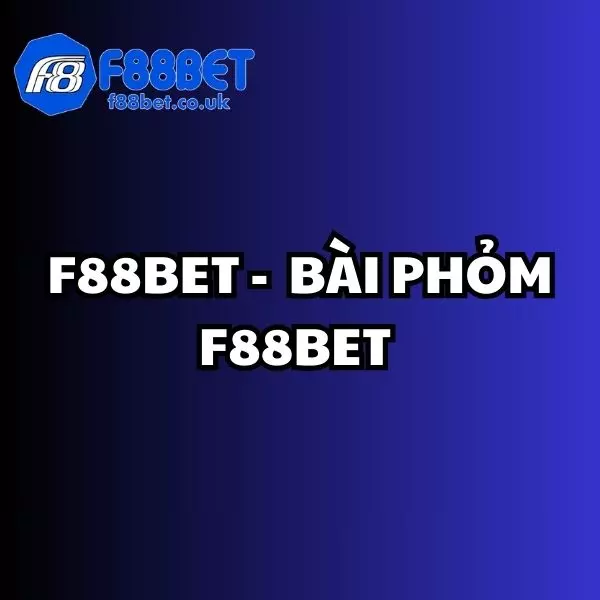 Bài Phỏm f88bet, Bài Phỏm