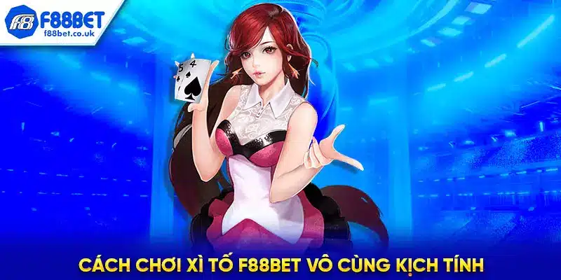 Cách chơi Xì Tố f88bet, Xì Tố f88bet