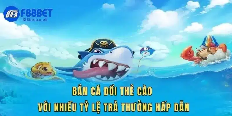 Bắn cá đổi thẻ cào